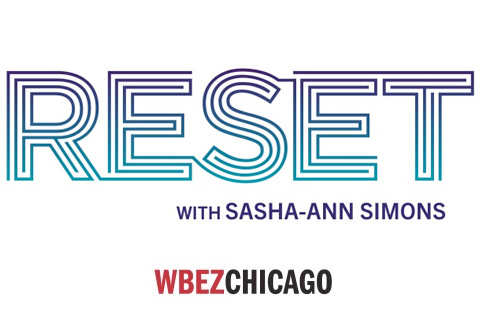 WBEZ Chicago | Reset with Sasha-Ann Simons